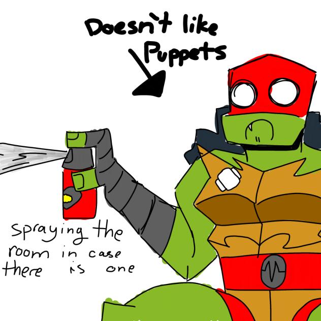 Raph don’t like puppets