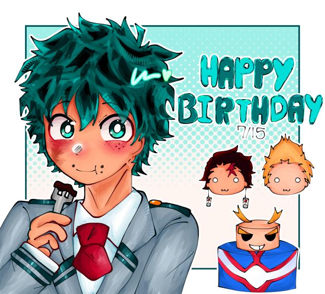 HAPPY BIRTHDAY IZUKU!! (july 15)
