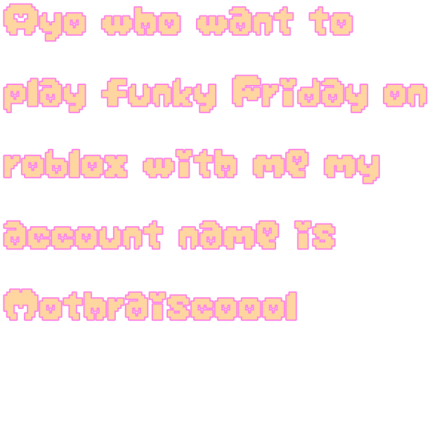 WHO WANT TO PLAY ROBLOX WITH ME