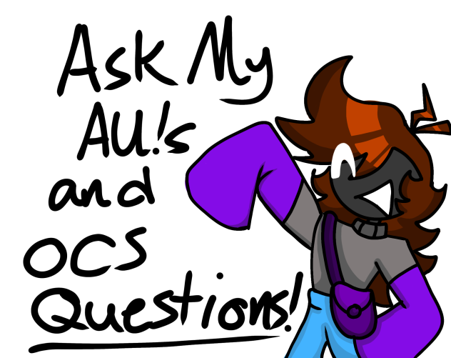 Ask My AU!s and OCs Questions