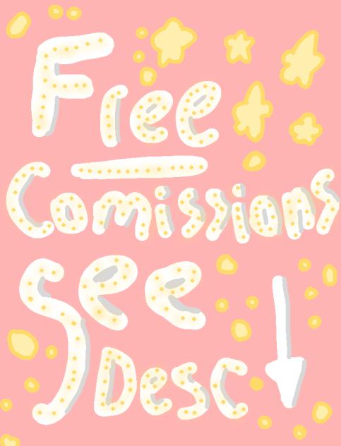 FREE COMISSIONS