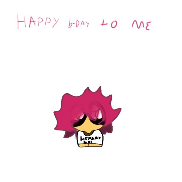 ITS MY BIRFDAY YIPPIE