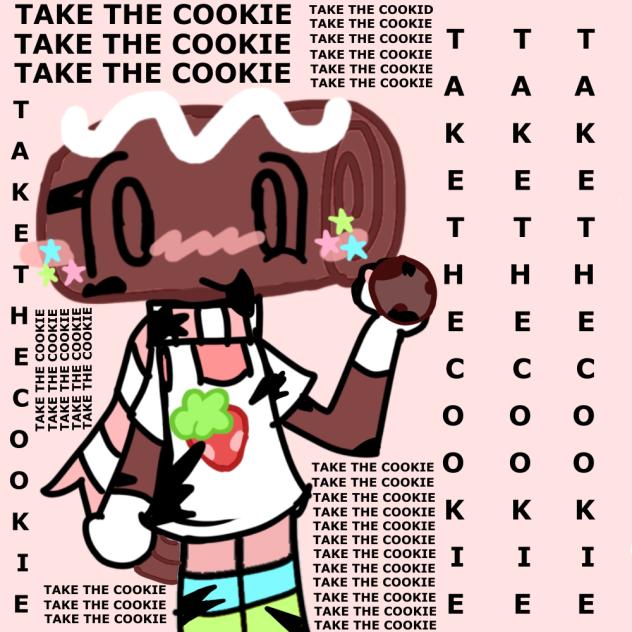 TAKE THE COOKIE.