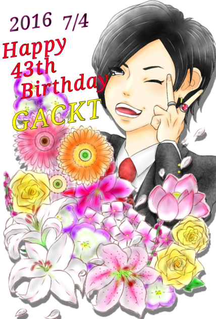 GACKT様Happy Birthday