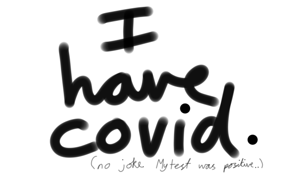 I have COVID..