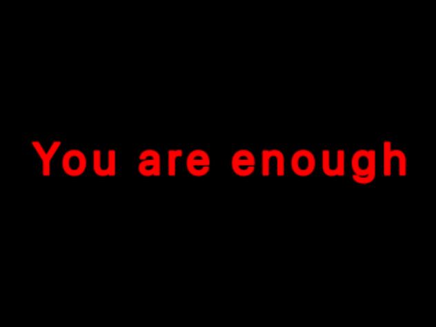YOU ARE ENOUGH
