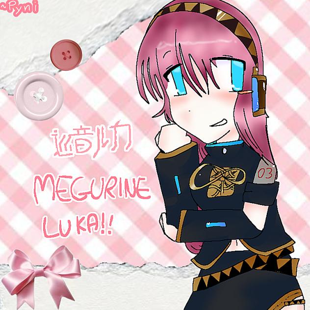 Megurine Luka!!