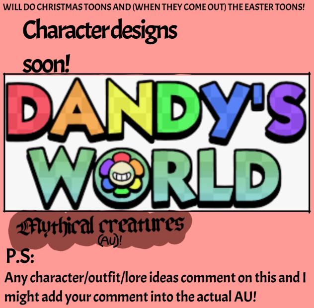 MY DANDY’S WORLD AU!