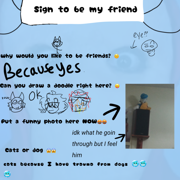 Signed to be someone's frend 🤪🤪