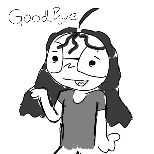 I'm done, goodbye