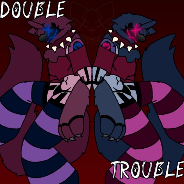 Double Trouble