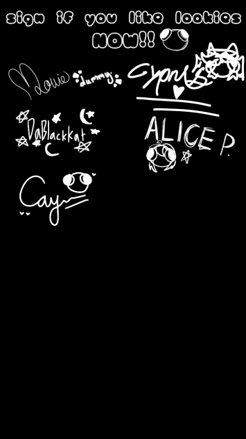 SIGN IF U LIKE LOOKIES