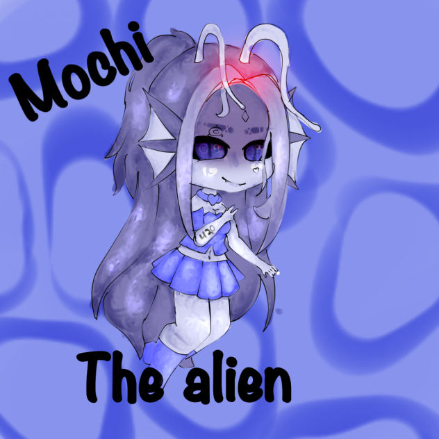Mochi the Alien (Gacha edit)