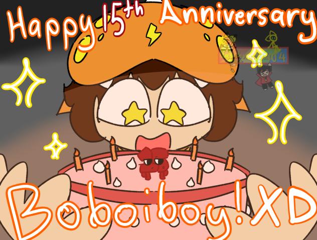 HAPPY 15TH ANNIVERSARY,BOBOIBOY!