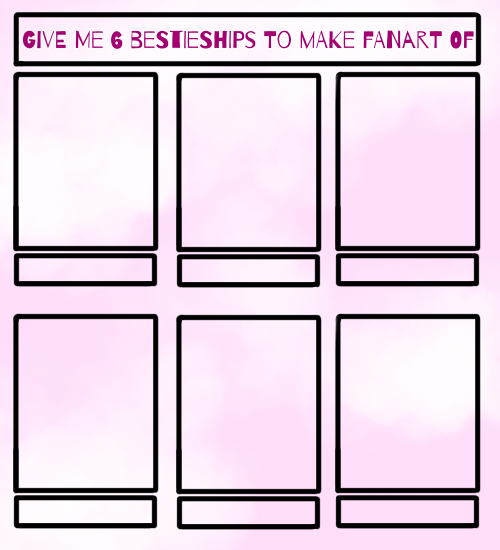 Give Me 6 Bestieships to Make Fanart Of