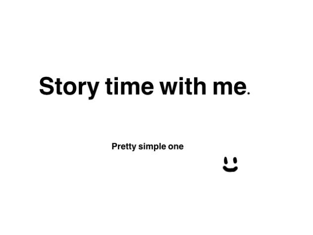 STORY TIME FOLKS!