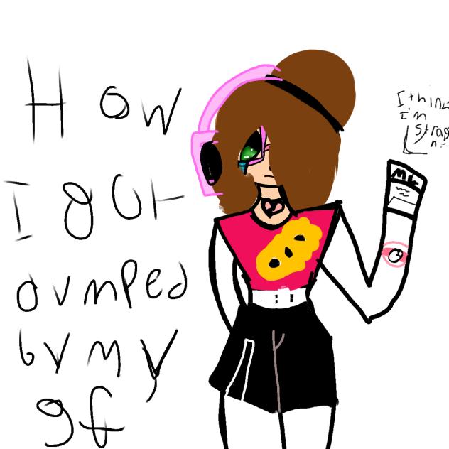I got dumped by my one month gf today