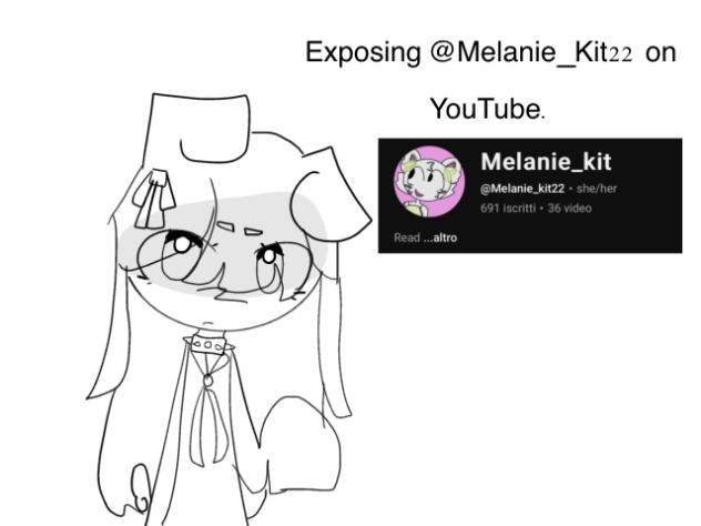 Exposing @Melanie_Kit22 on YouTube💔