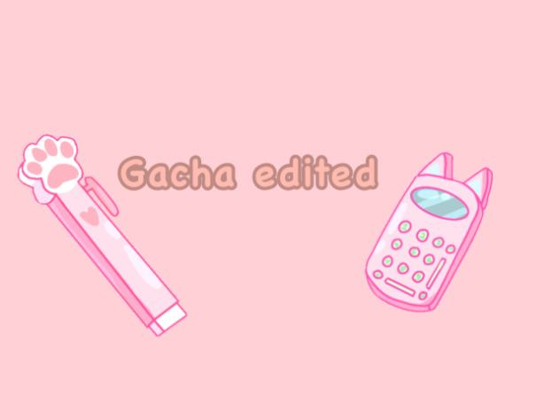 Gacha edited