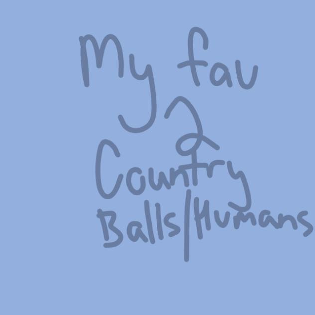 my 2 fav country balls)(humans
