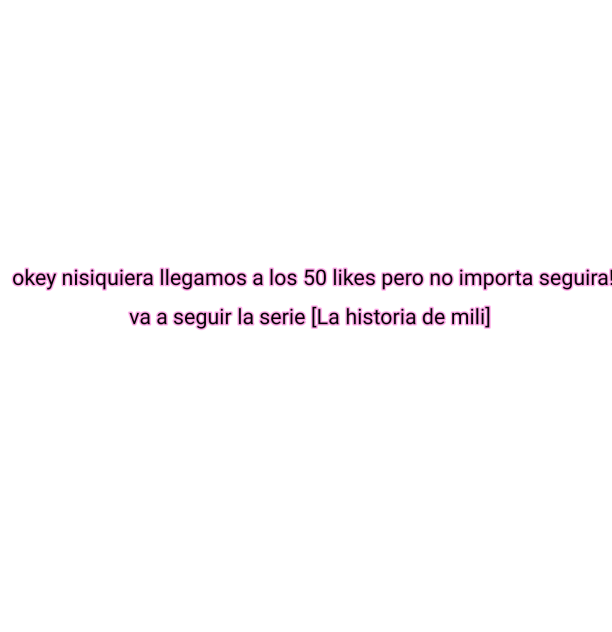 Seguira la serie ¡La historia de mili!