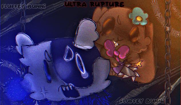 ULTRA RUPTURE!!!!