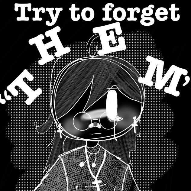 “Try to forget them” - (Number, number)