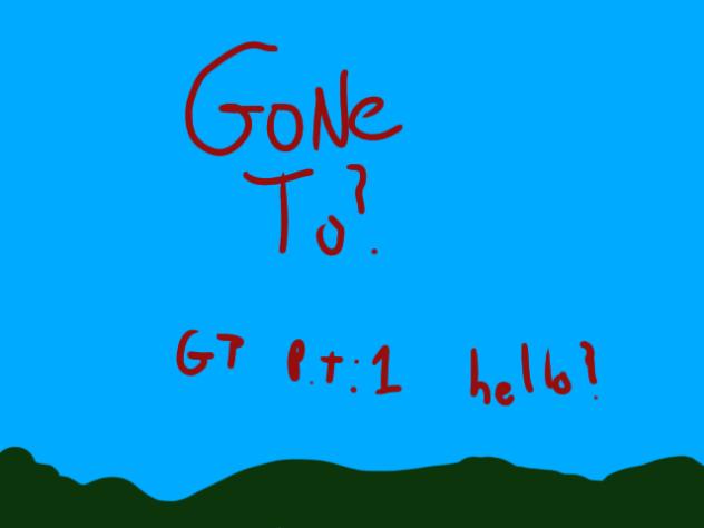 Gone to pt 1