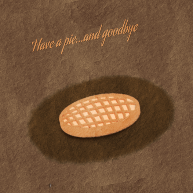 Have a pie...and goodbye