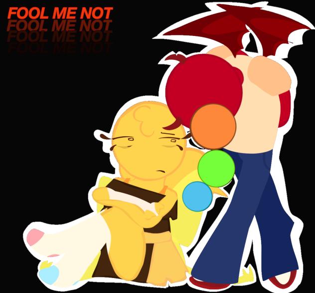 Fool me not