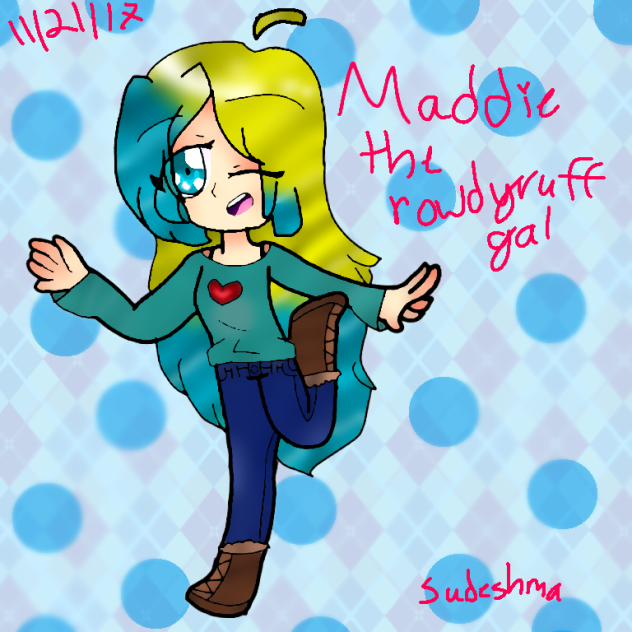 Maddie the rowdyruff gal(her contest)