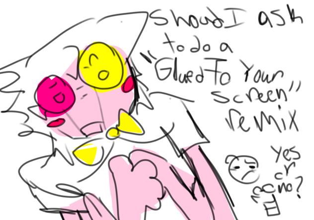 Vote if I do a remix2 glued to ur screen