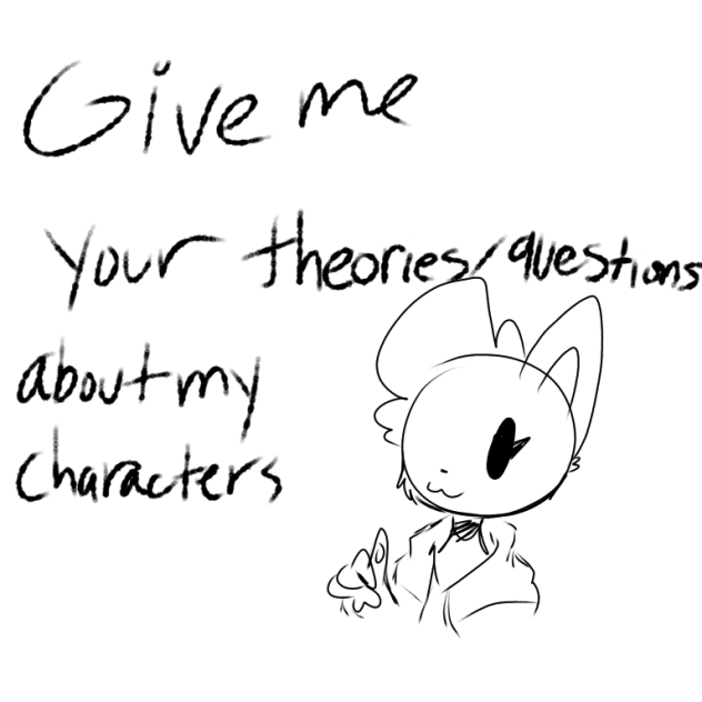gimme your weird theories UwU