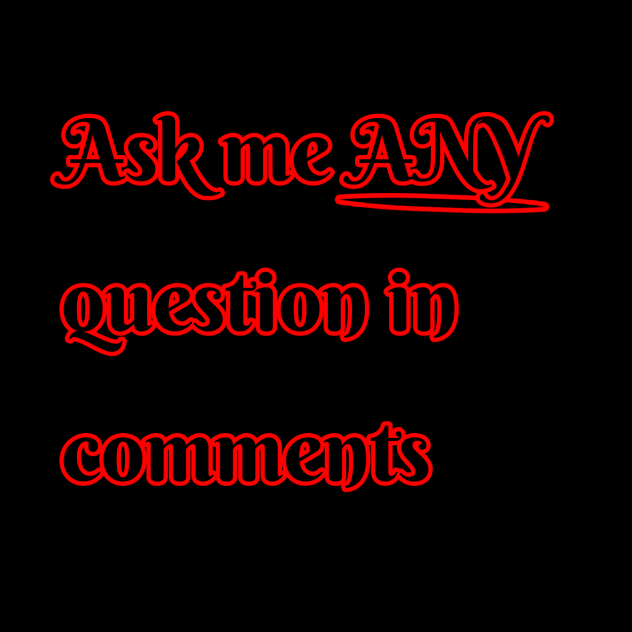 Ask awayyyyyyyyy