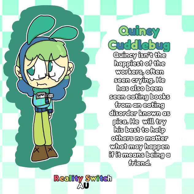 Quincy Cuddlebug (Reality Switch AU)