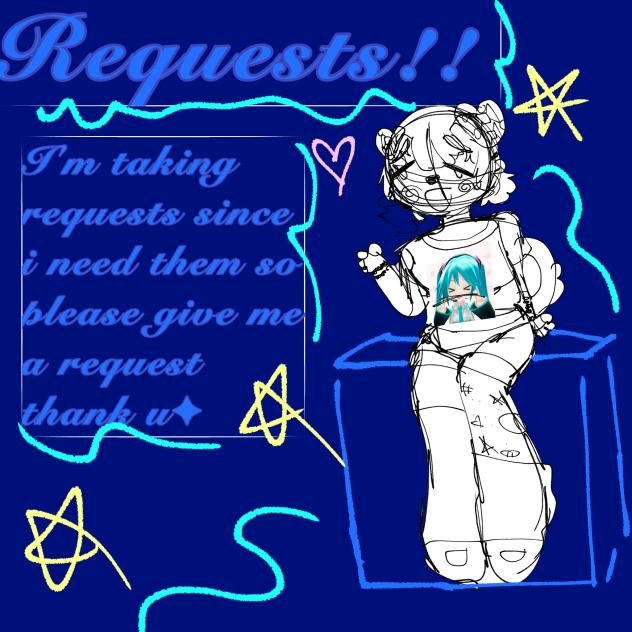 requests!!