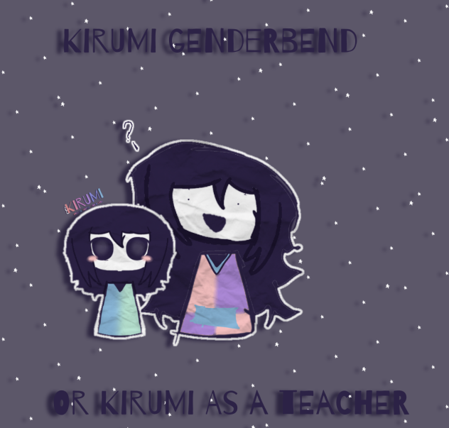 Kirumi genderbend or as a teacher