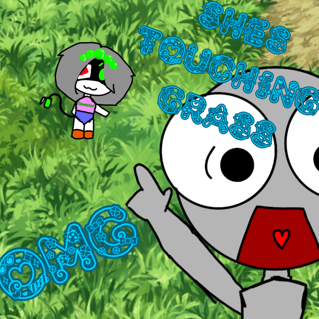 proof that I touch grass