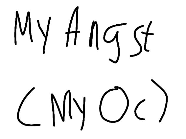 my angst