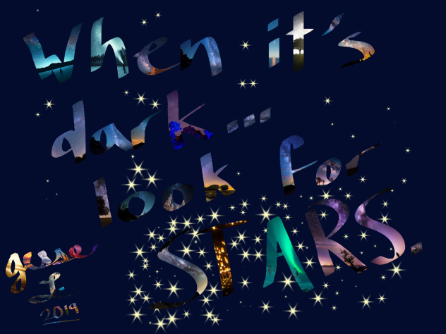 When it’s dark... look for STARS.