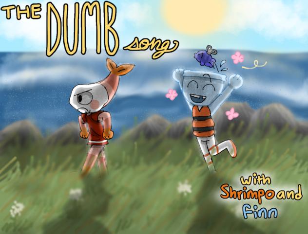 🦐 The Dumb Song 🎣