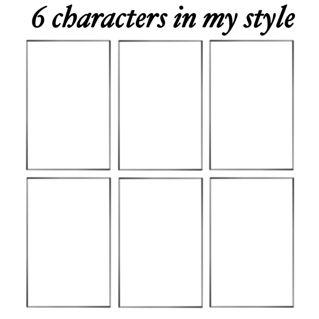 6 characters in my style