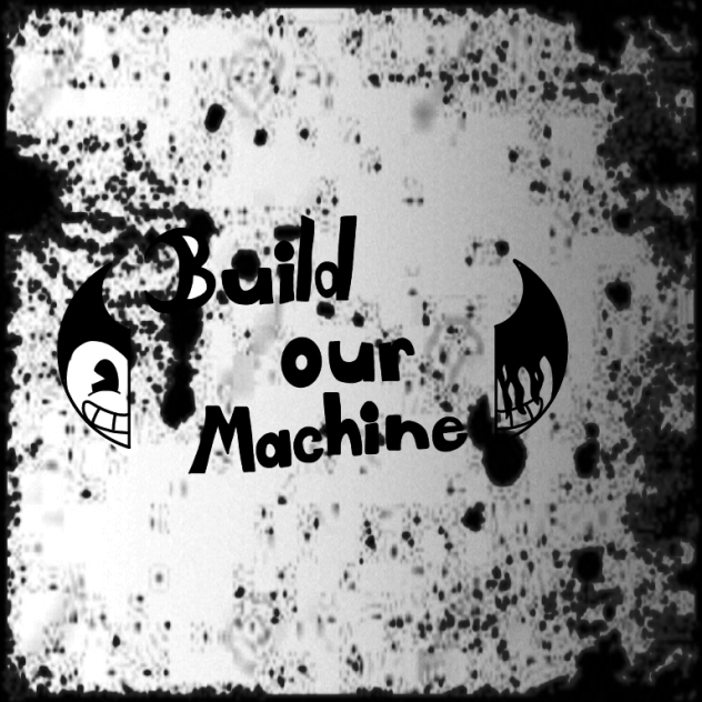 Build Our Machine