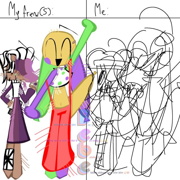 my friend(s) vs me looking my art