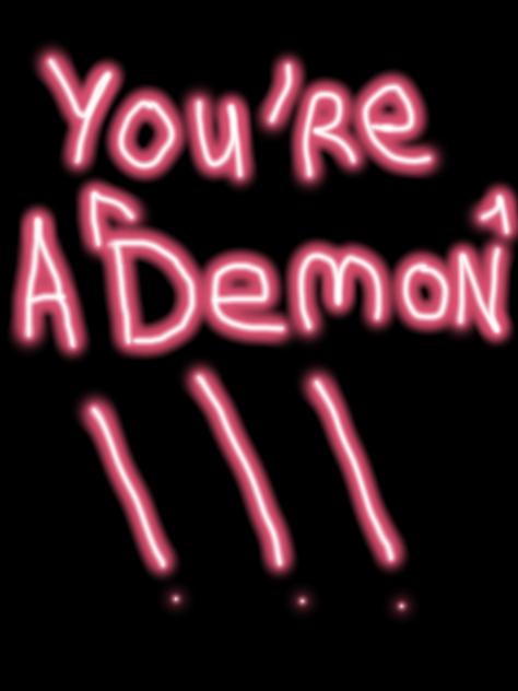 💔YOU'RE A DEMON💔