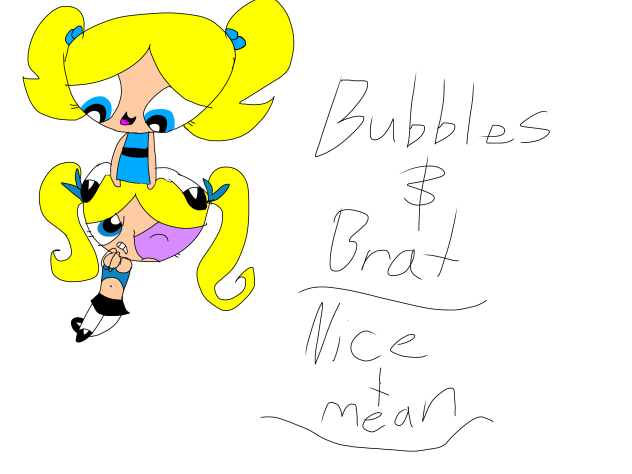 Bubbles & Brat (nice + mean) (read desc)