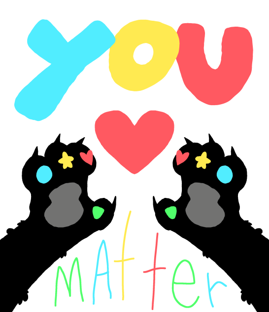 YOU MATTER! (a message for everyone!)
