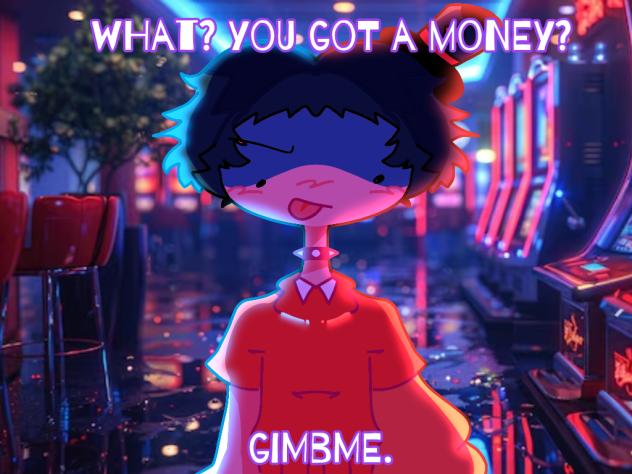 u got a money⁉️ 🥰💵