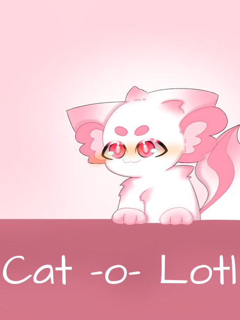 Cat o Lotl!🐱🌸