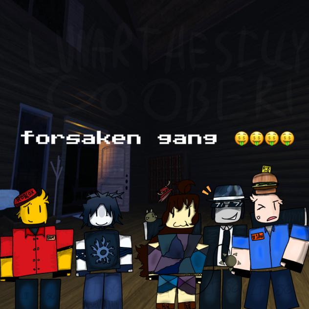 FORSAKEN GANG 🤑🤑🤑🤑